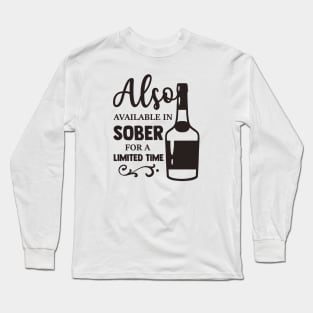 Also Available in Sober For A Limited Time Long Sleeve T-Shirt